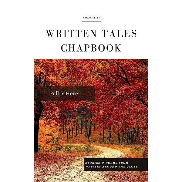 Fall is Here (Written Tales Chapbook, #4) / Written Tales Chapbook, Written Tales