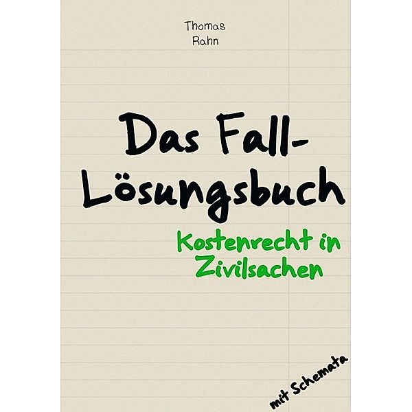 Fall-Lösungsbuch Kostenrecht in Zivilsachen, Thomas Rahn