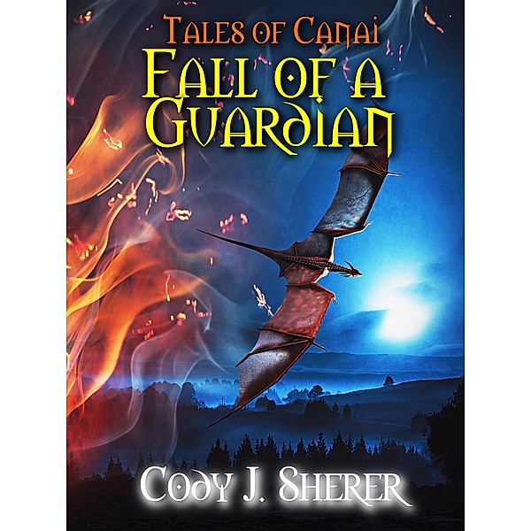 Fall of a Guardian (Tales of Canai, #3) / Tales of Canai, Cody J. Sherer