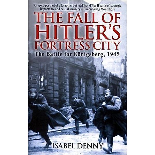 Fall Of Hitler's Fortress City, Isabel Denny