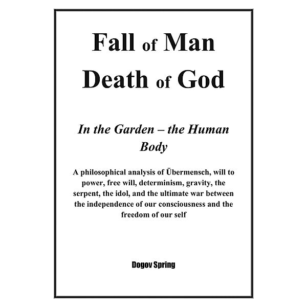Fall of 'Man' Death of God in the Garden: the Human Body, Dogov Spring