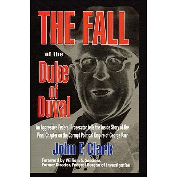 Fall of the Duke of Duval, John E Clark