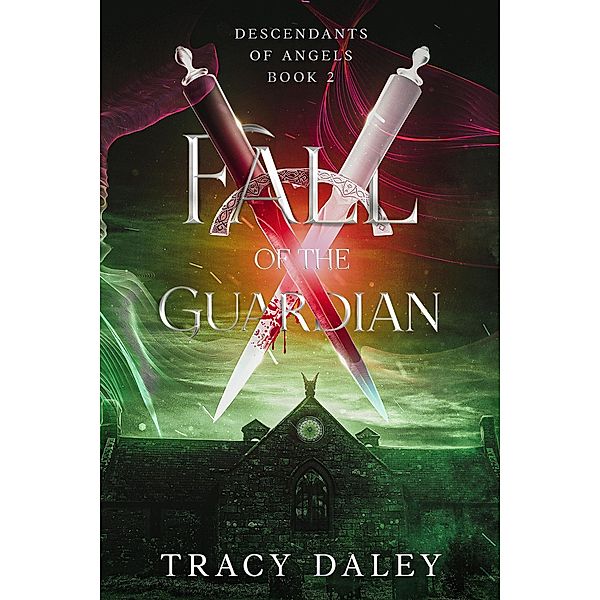 Fall of the Guardian (Descendants of Angels, #2) / Descendants of Angels, Tracy Daley