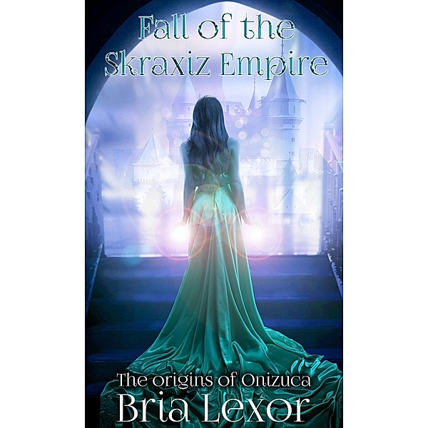 Fall of the Skraxiz Empire (Origins of Onizuca) / Origins of Onizuca, Bria Lexor