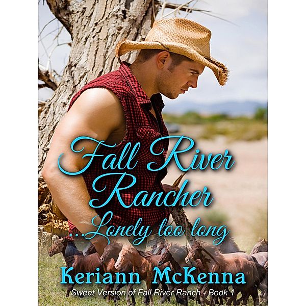 Fall River Rancher...Lonely Too Long / Fall River Ranch, Keriann Mckenna