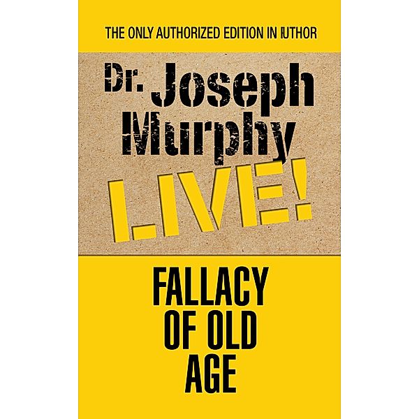 Fallacy of Old Age, Joseph Murphy