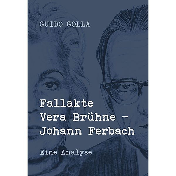 Fallakte Vera Brühne - Johann Ferbach, Guido Golla