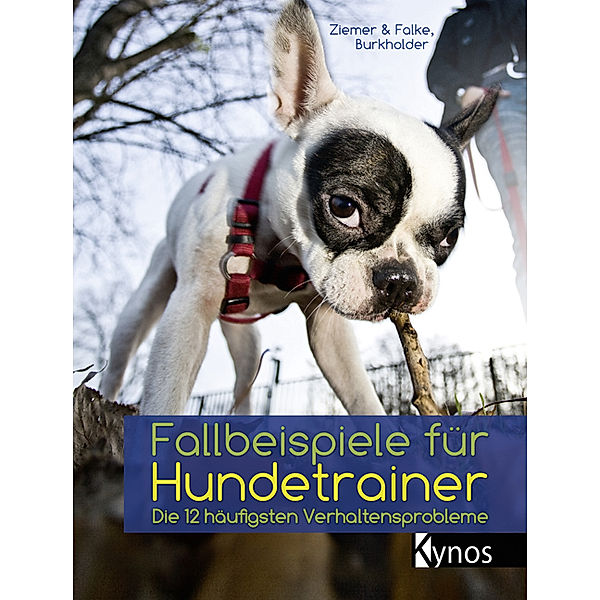 Fallbeispiele für Hundetrainer, Kristina Ziemer-Falke, Jörg Ziemer, Victoria Burkholder