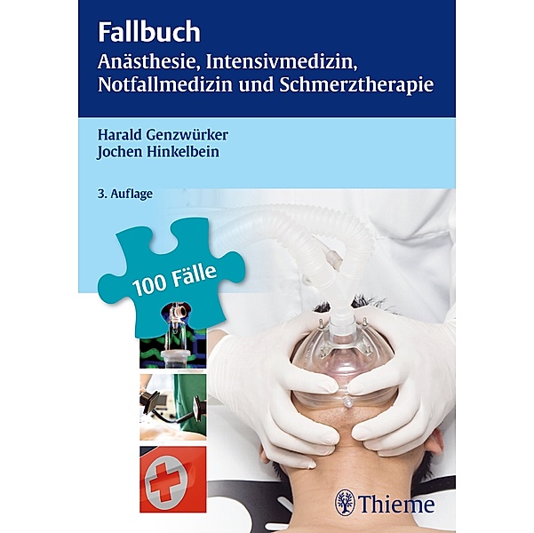 Fallbuch Anästhesie, Intensivmedizin, Notfallmedizin und Schmerztherapie, Harald Genzwürker, Jochen Hinkelbein