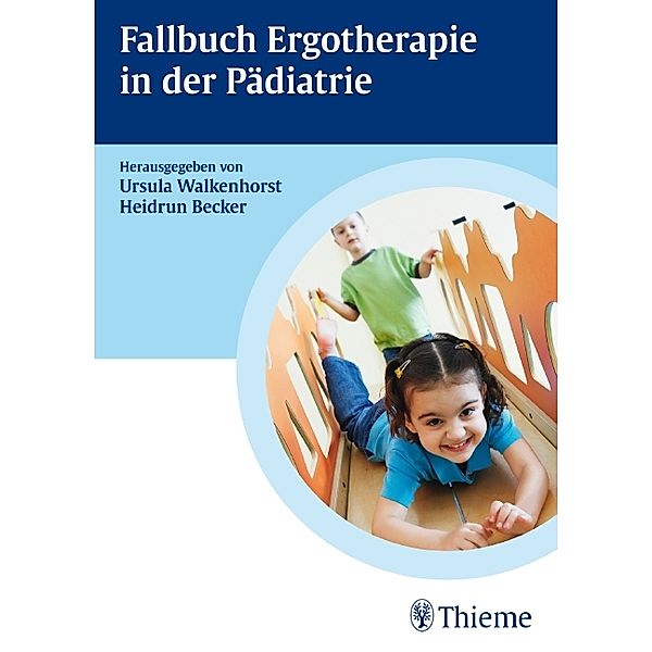 Fallbuch / Fallbuch Ergotherapie in der Pädiatrie, Ursula Walkenhorst, Heidrun Becker
