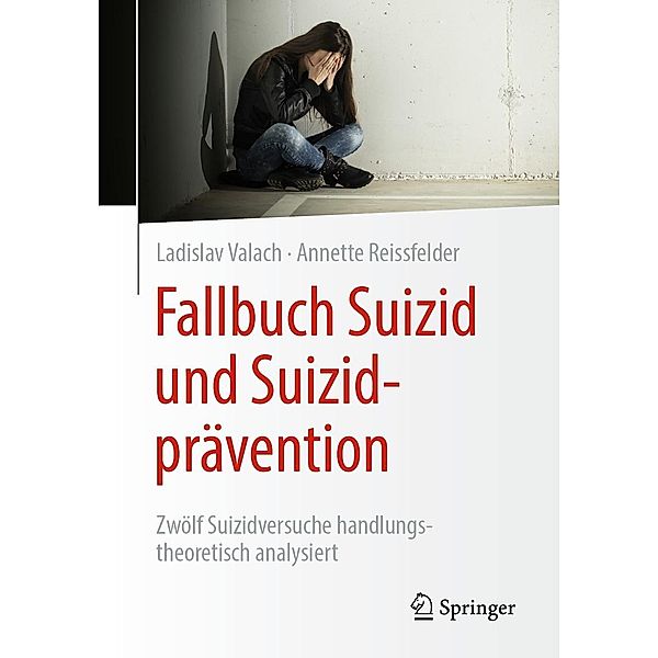 Fallbuch Suizid und Suizidprävention, Ladislav Valach, Annette Reissfelder