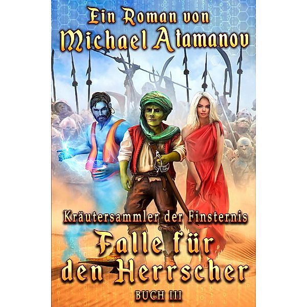 Falle für den Herrscher (Kräutersammler der Finsternis Buch 3) LitRPG-Serie / Kräutersammler der Finsternis, Michael Atamanov