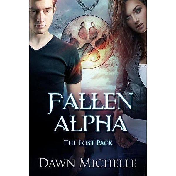 Fallen Alpha (The Lost Pack, #1), Dawn Michelle