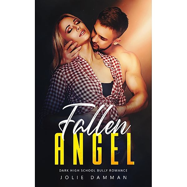 Fallen Angel - Dark High School Bully Romance (Ruthless Bullies, #5) / Ruthless Bullies, Jolie Damman