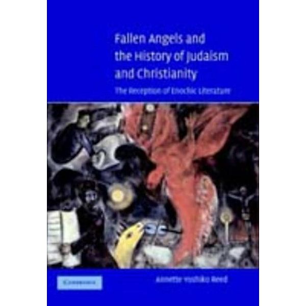 Fallen Angels and the History of Judaism and Christianity, Annette Yoshiko Reed