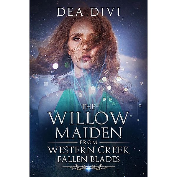 Fallen Blades (The Willow Maiden From Western Creek, #2), Dea Divi