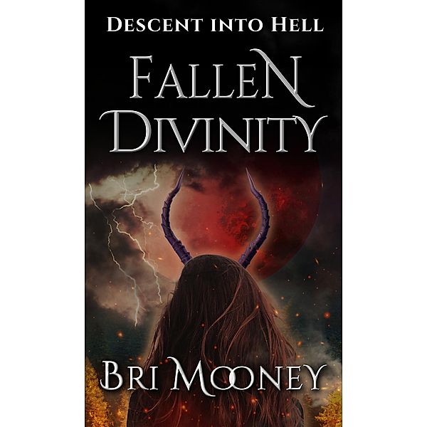 Fallen Divinity (Descent into Hell, #2) / Descent into Hell, Bri Mooney