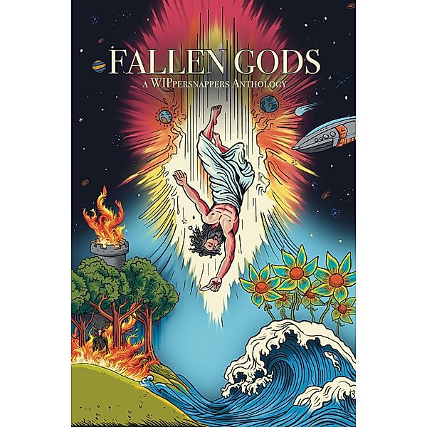 Fallen Gods: A Wippersnappers Anthology, C. A. Phillips, Janine Dillo, Ani Brandt, Taylor Maxwell, W. B. Kurtzer, Tj Skyler, R. C., Ibrahim S. Amin