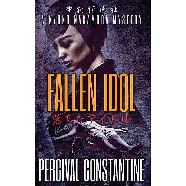 Fallen Idol (Nakamura Detective Agency, #1) / Nakamura Detective Agency, Percival Constantine