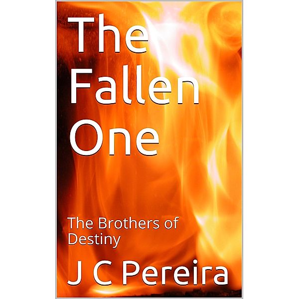 Fallen One (The Brothers of Destiny) Book Two, J C Pereira