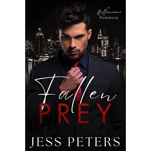 Fallen Prey - A Billionaire Romance, Jess Peters