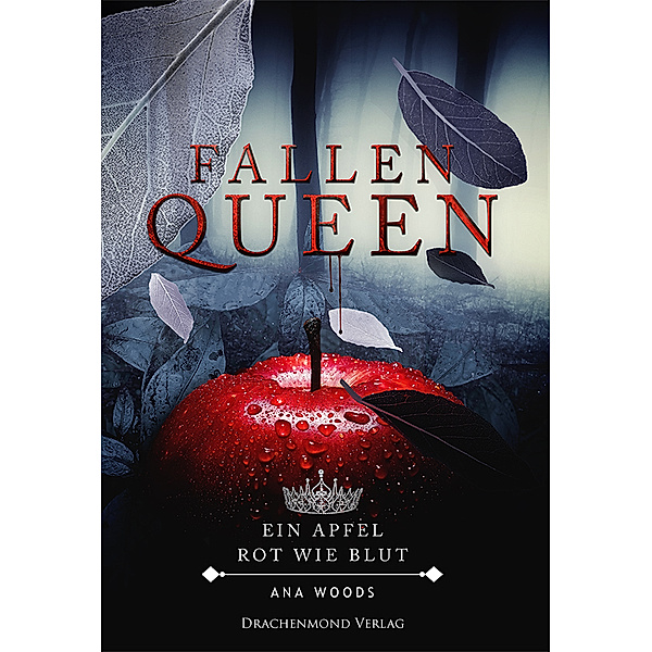 Fallen Queen - Ein Apfel, rot wie Blut, Ana Woods