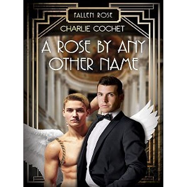 Fallen Rose: A Rose by Any Other Name, Charlie Cochet