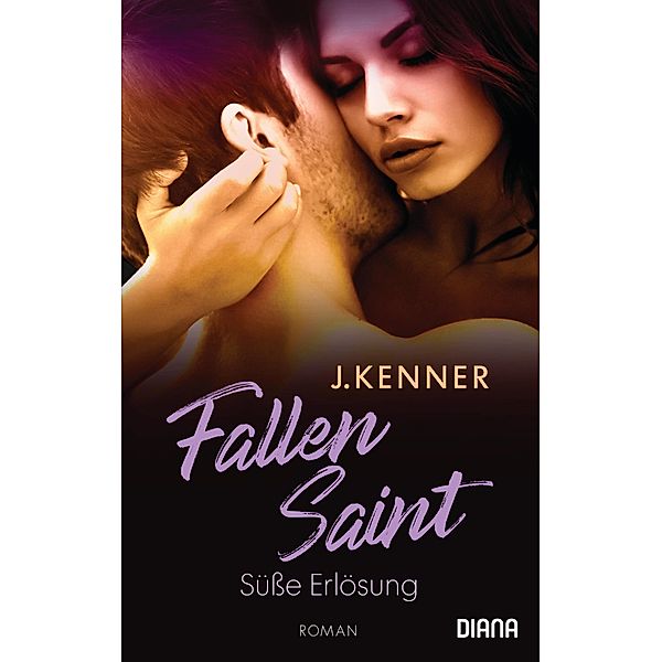 Fallen Saint. Süße Erlösung, J. Kenner
