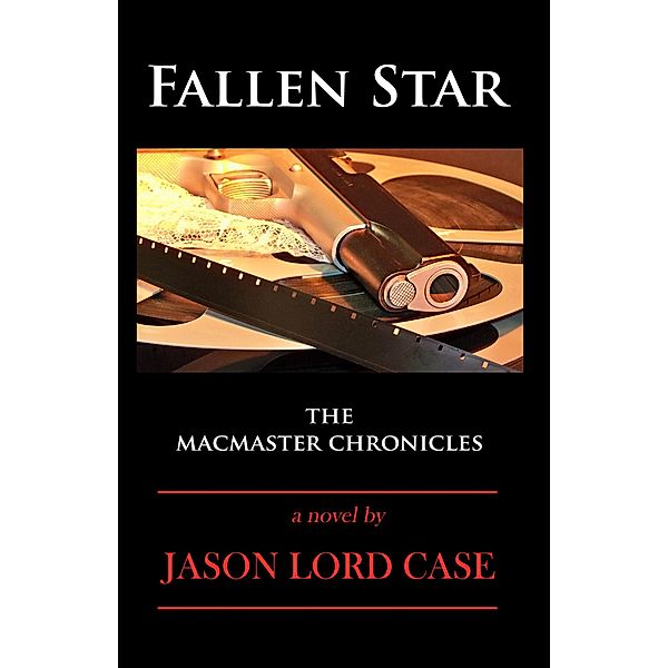 Fallen Star (The MacMaster Chronicles, #3) / The MacMaster Chronicles, Jason Lord Case