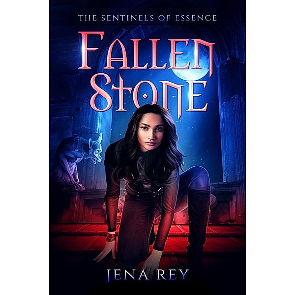 Fallen Stone (Sentinels of Essence, #1) / Sentinels of Essence, Jena Rey