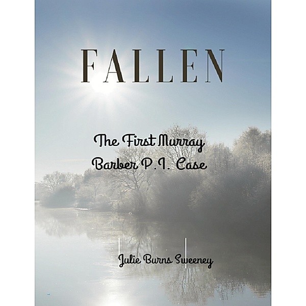 Fallen: The 1st Murray Barber P. I. Case, Julie Burns-Sweeney