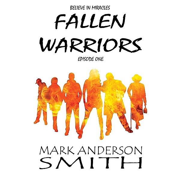 Fallen Warriors: Episode One (Fallen Warriors Season One, #1), Mark Anderson Smith