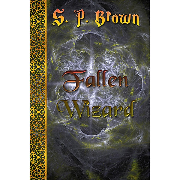 Fallen Wizard, S. P. Brown