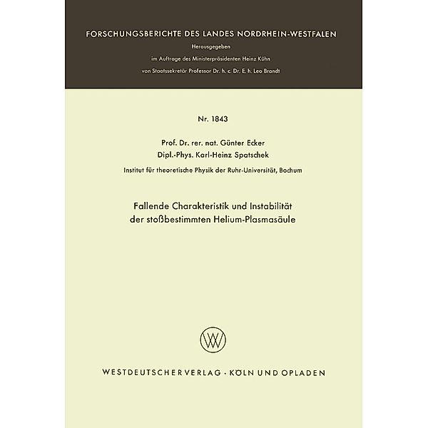 Fallende Charakteristik und Instabilität der stoßbestimmten Helium-Plasmasäule / Forschungsberichte des Landes Nordrhein-Westfalen Bd.1843, Günter Ecker