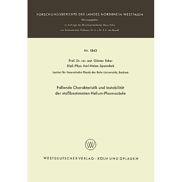 Fallende Charakteristik und Instabilität der stoßbestimmten Helium-Plasmasäule / Forschungsberichte des Landes Nordrhein-Westfalen Bd.1843, Günter Ecker