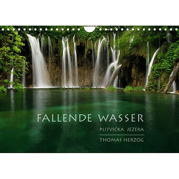 FALLENDE WASSER (Wandkalender 2022 DIN A4 quer), www.bild-erzaehler.com, Thomas Herzog