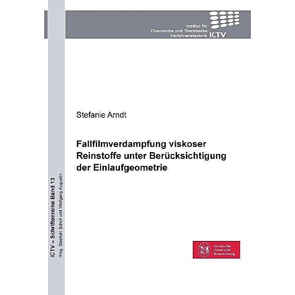 Fallfilmverdampfung viskoser Reinstoffe unter Berücksichtigung der Einlaufgeometrie / ICTV-Schriftenreihe Bd.13