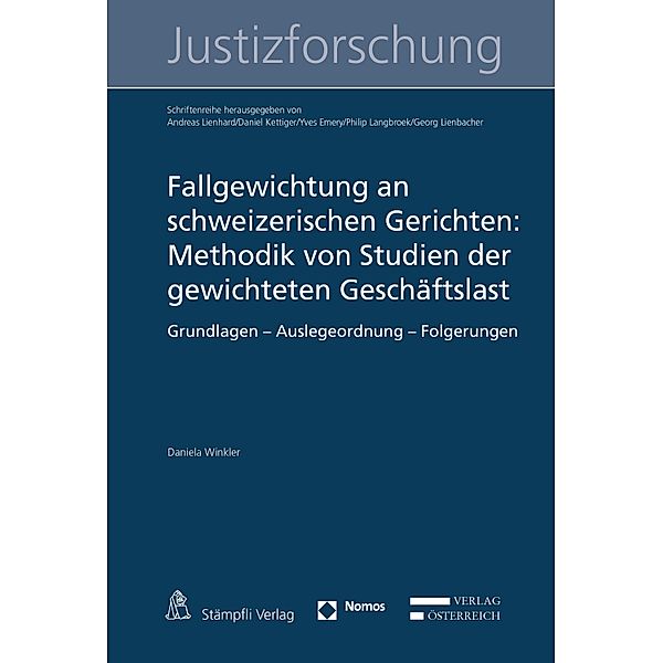 Fallgewichtung an schweizerischen Gerichten: Methodik von Studien der gewichteten Geschäftslast / Schriftenreihe zur Justizforschung Bd.18, Daniela Winkler