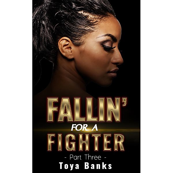 Fallin' For A Fighter 3 (Fallin' For Love, #3) / Fallin' For Love, Toya Banks