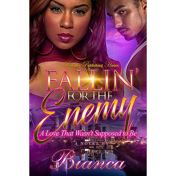 Fallin' for the Enemy / Royalty Publishing House, Bianca