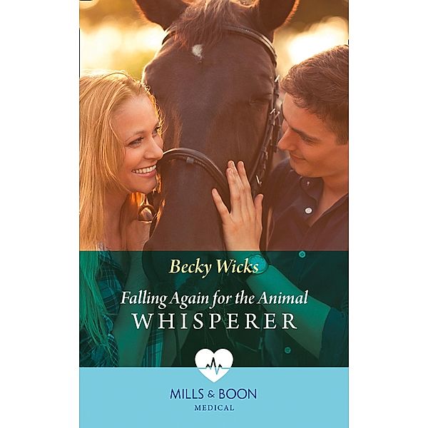 Falling Again For The Animal Whisperer (Mills & Boon Medical) / Mills & Boon Medical, Becky Wicks