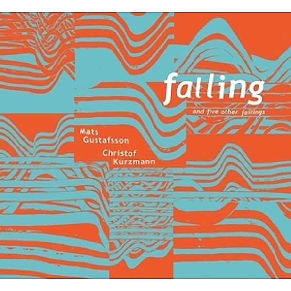 Falling And Five Other Failings, Mats & Christof Kurzmann Gustafsson