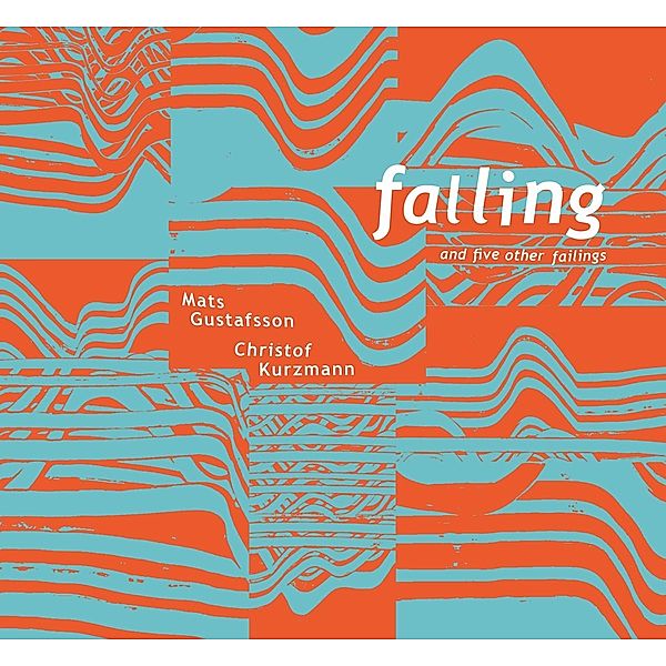 Falling And Five Other Failings (Vinyl), Mats Gustafsson & Christof Kurzmann