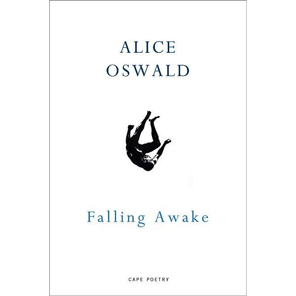 Falling Awake, Alice Oswald