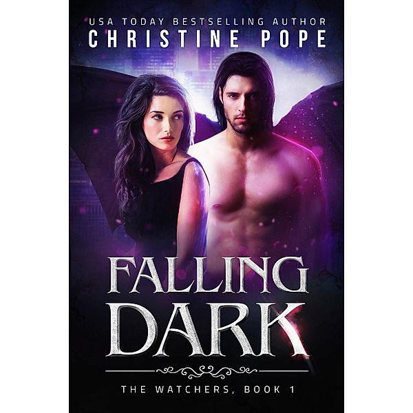 Falling Dark (The Watchers, #1) / The Watchers, Christine Pope