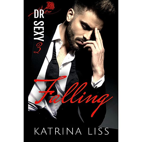 Falling (Dr Sexy, #3) / Dr Sexy, Katrina Liss