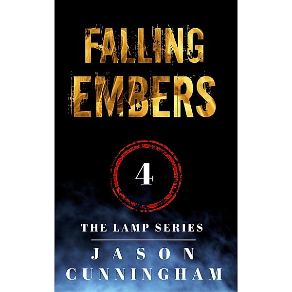 Falling Embers (The Lamp Series, #4) / The Lamp Series, Jason Cunningham