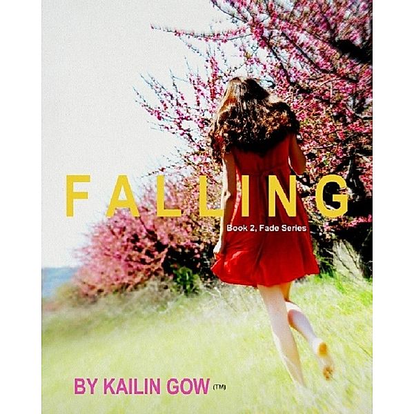 Falling (FADE Series, #2) / FADE Series, Kailin Gow