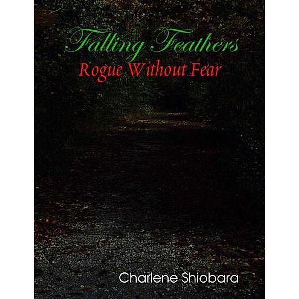 Falling Feathers: Rogue Without Fear, Charlene Shiobara