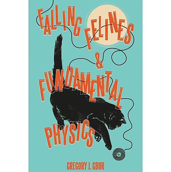 Falling Felines and Fundamental Physics, Gregory J. Gbur